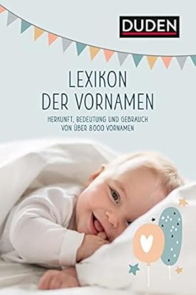 Lexikon der Vornamen. Herkunft, Bedeutung und Gebrauch von über 8.000 Vornamen